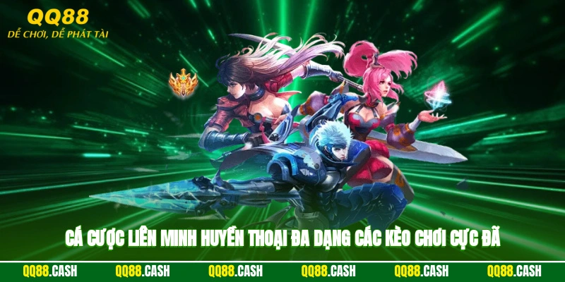 Cá Cược Liên Minh Huyền Thoại - Đa Dạng Các Kèo Chơi Cực Đã