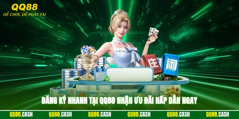 Đăng ký nhanh tại QQ88 nhận ưu đãi hấp dẫn ngay