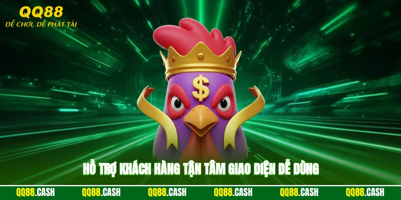 Hỗ trợ khách hàng tận tâm, giao diện dễ dùng