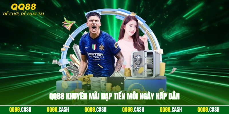 QQ88 khuyến mãi nạp tiền mỗi ngày hấp dẫn