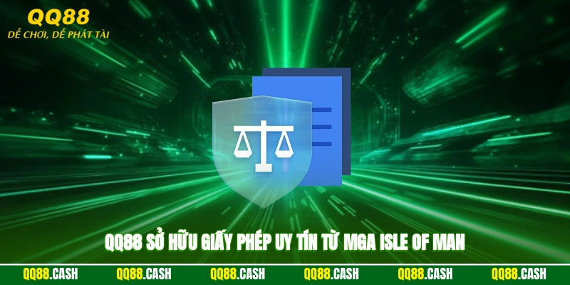 QQ88 sở hữu giấy phép uy tín từ MGA, Isle of Man