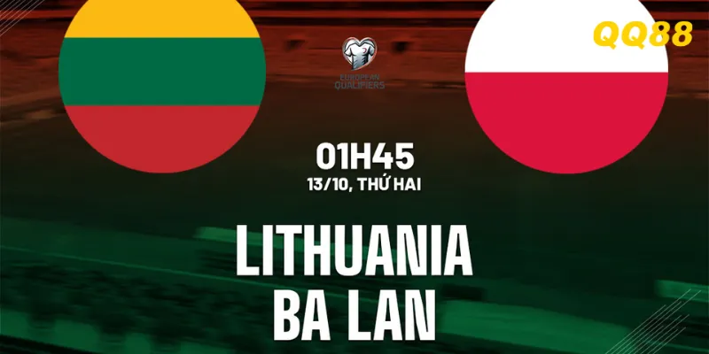 Soi kèo Lithuania vs Ba Lan, 1h45 ngày 13/10: Cuộc chiến giữa kiên cường và đẳng cấp.